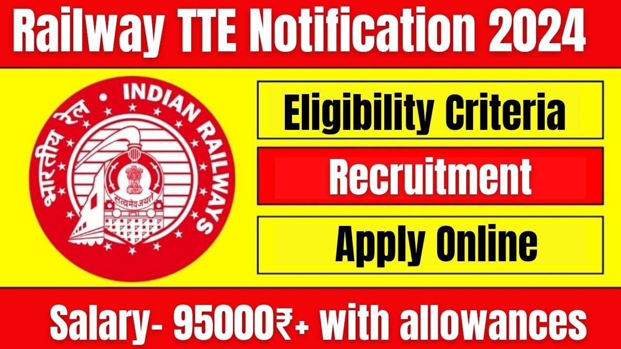 Railway TTE Notification 2024, Recruitment, Eligibility Criteria, Apply