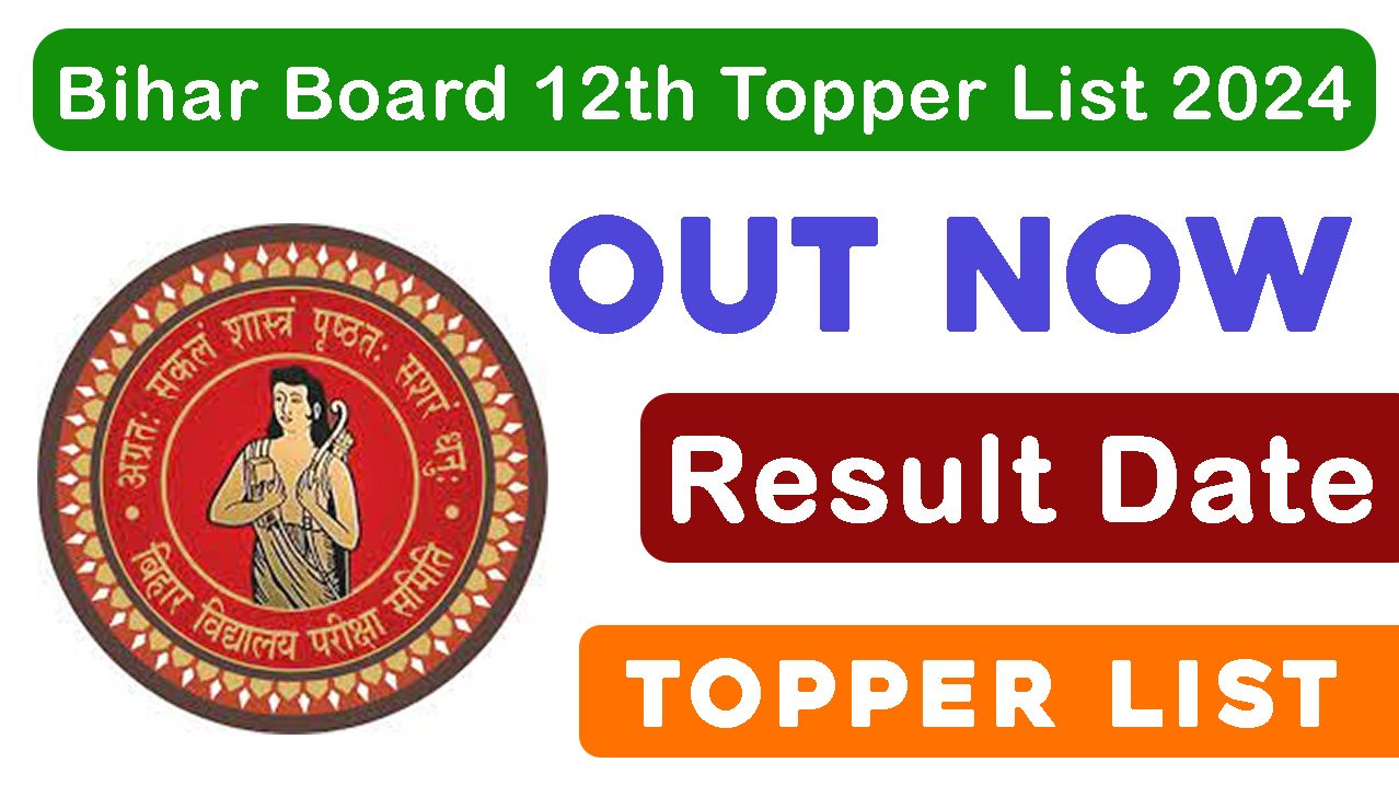 Bihar Board 12th Topper List 2024 Out, Check Now, Official Website, Date