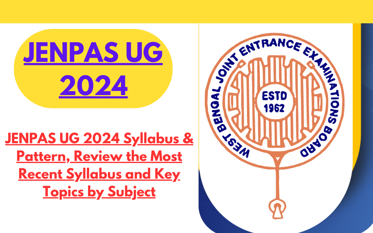 JENPAS UG 2024 Syllabus & Pattern, Review the Most Recent Syllabus