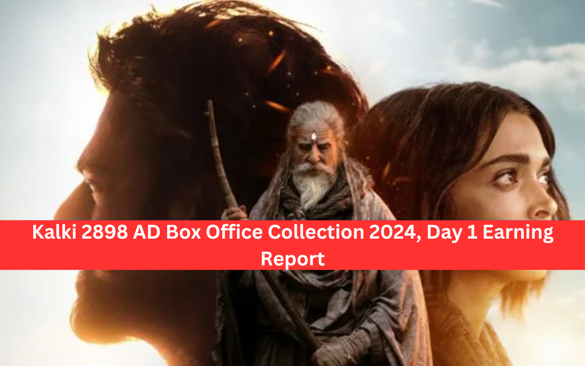 Kalki 2898 AD Box Office Collection 2024, Day 1 Earning Report