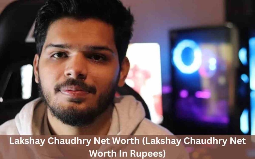 Lakshay Chaudhary Net Worth (Lakshay Chaudhry Net Worth In Rupees)