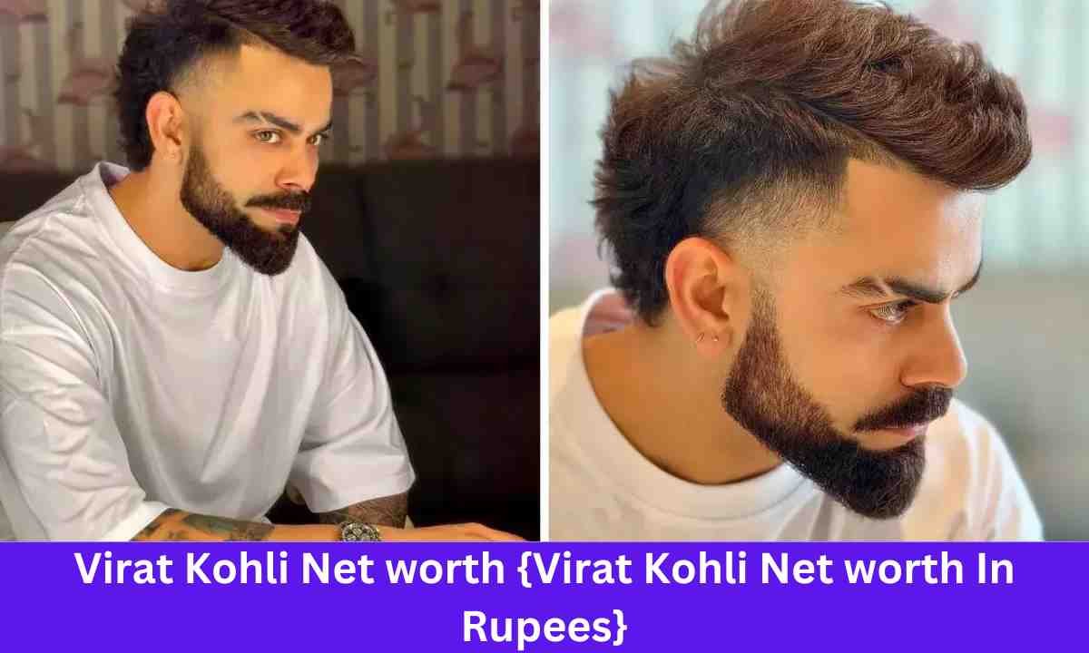 Virat Kohli Net worth {Virat Kohli Net worth In Rupees}