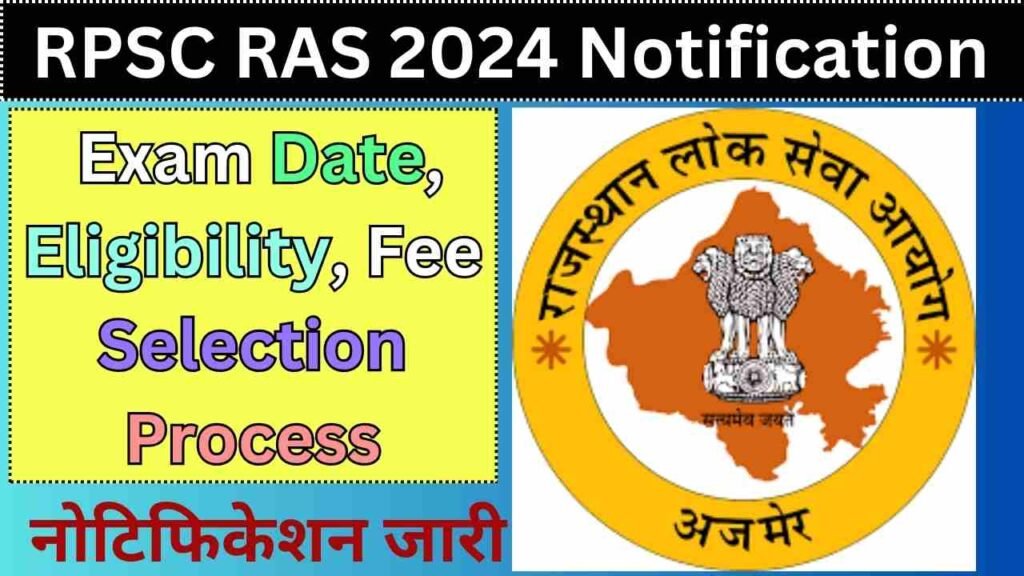 RPSC RAS 2024 Notification, Exam Date, Eligibility, Fee, Selection