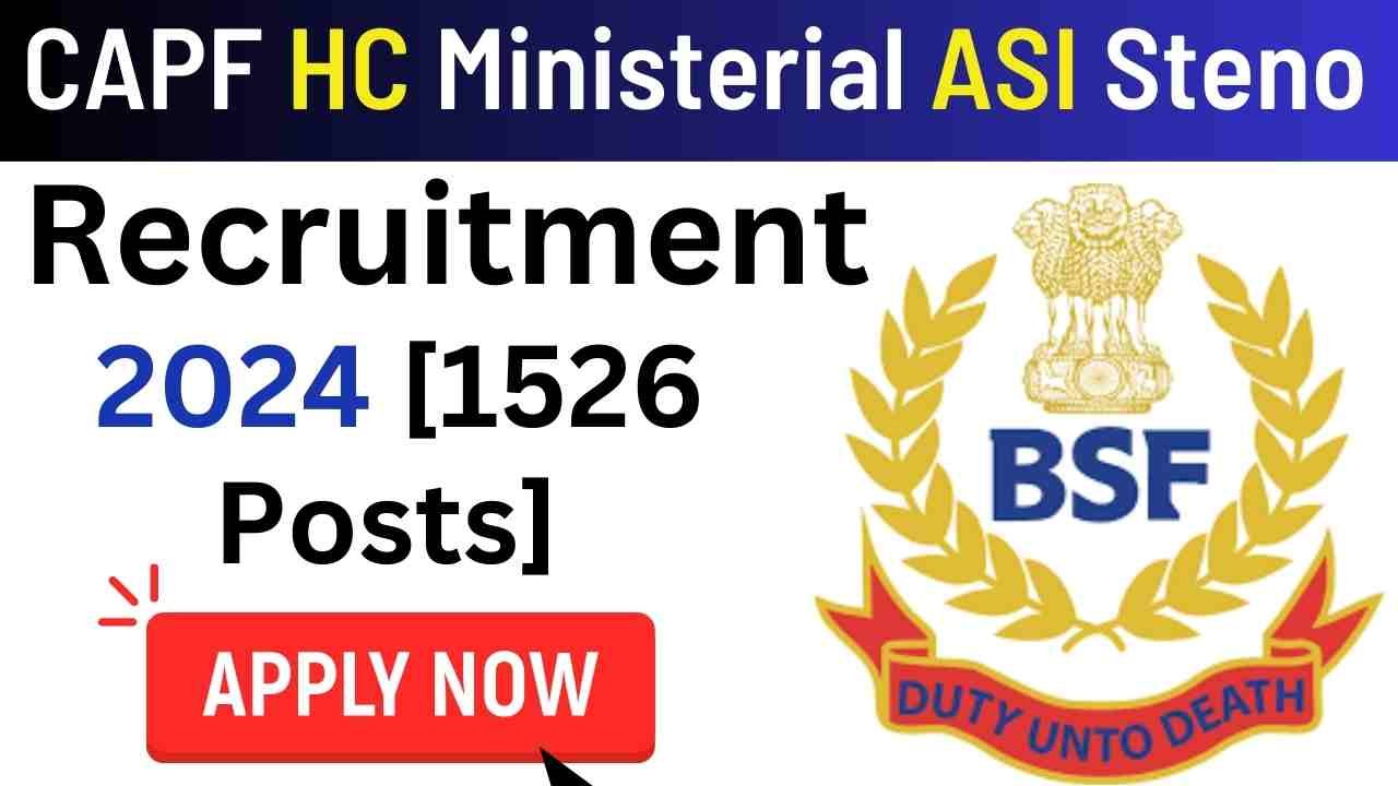 CAPF HC Ministerial ASI Steno Recruitment 2024 [1526 Posts] Apply