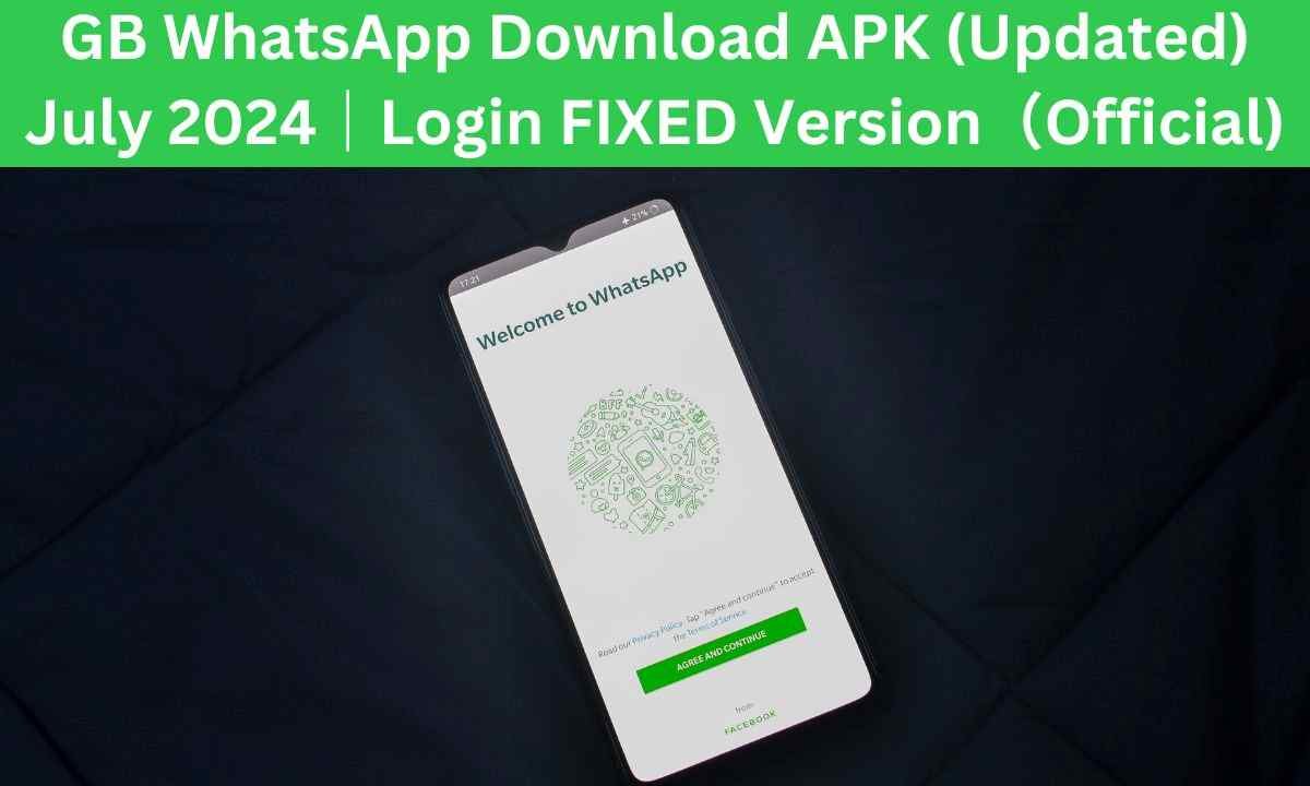 GB WhatsApp Download APK (Updated) July 2024｜Login FIXED Version（Official)