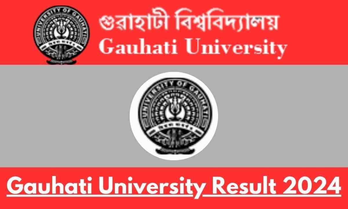 Gauhati University Result 2024