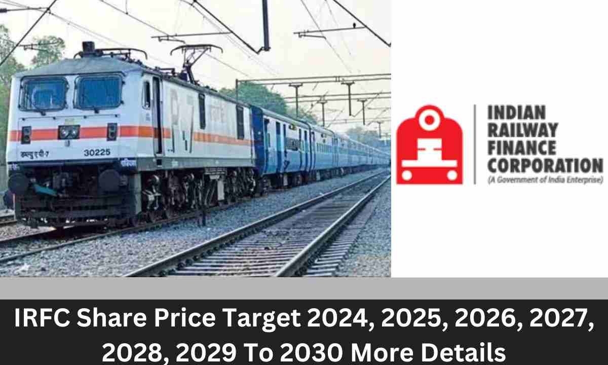 IRFC Share Price Target 2024, 2025, 2026, 2027, 2028, 2029 To 2030 More Details