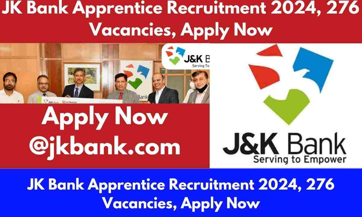 JK Bank Apprentice Recruitment 2024, 276 Vacancies, Apply Now
